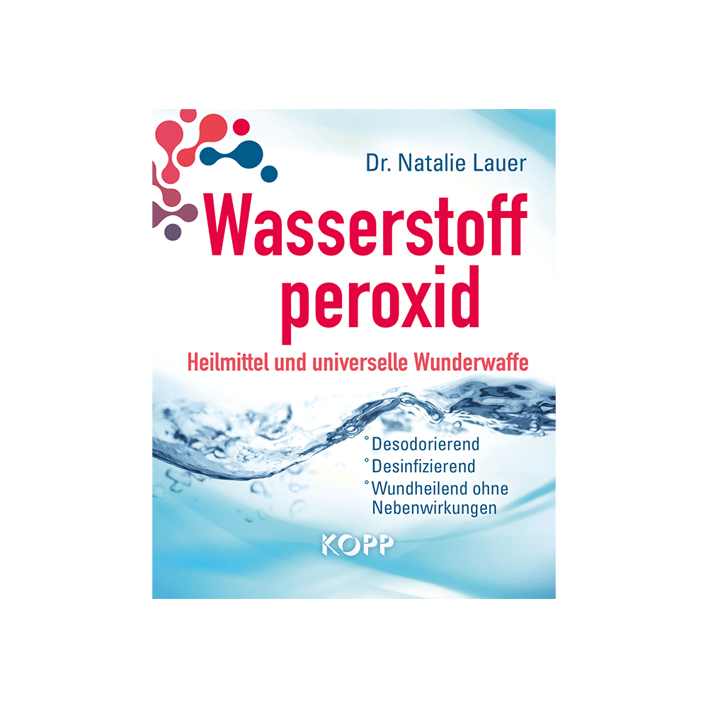 Wasserstoffperoxid: Heilmittel und universelle Wunderwaffe
