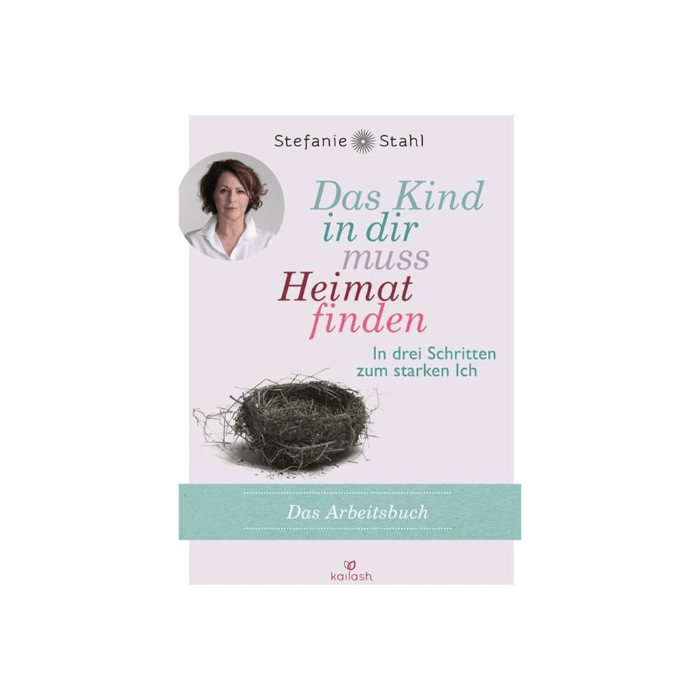 Das Kind in dir muss Heimat finden – Arbeitsbuch