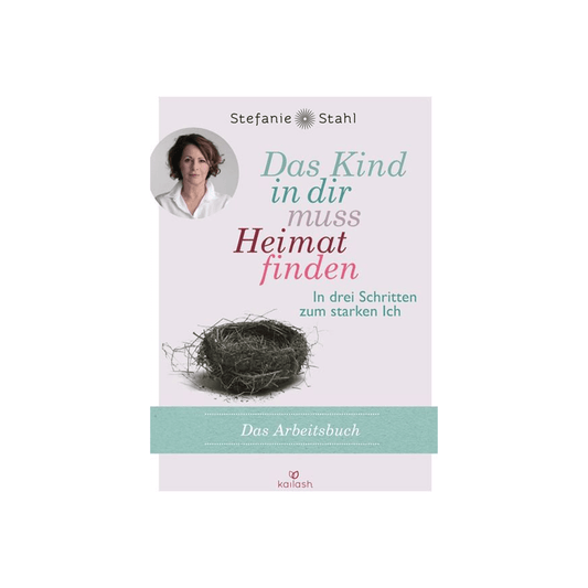 Das Kind in dir muss Heimat finden – Arbeitsbuch