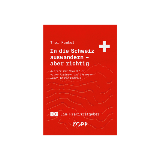 In die Schweiz auswandern – aber richtig