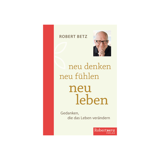 Neu denken – neu fühlen – neu leben