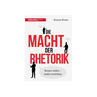 Die Macht der Rhetorik: Besser reden – mehr erreichen