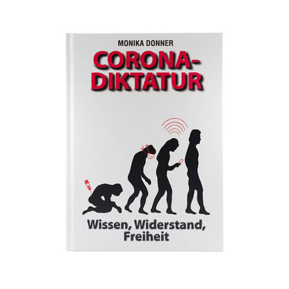 Corona-Diktatur: Wissen, Widerstand, Freiheit