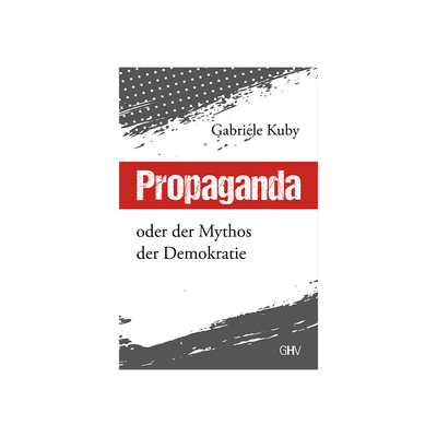 Propaganda oder der Mythos der Demokratie